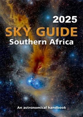 Sky Guide Southern Africa - 2025: An astronomical handbook