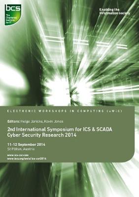 Second International Symposium for ICS & SCADA Cyber Security Research 2014