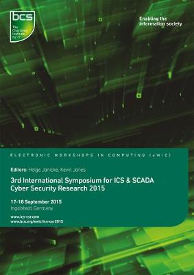 Third International Symposium for ICS & SCADA Cyber Security Research 2015