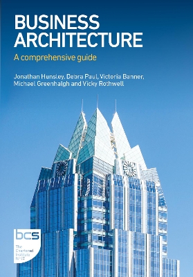 Business Architecture: A comprehensive guide