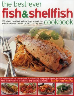 Best-Ever Fish & Shellfish Cookbook: 320 Classic Seafood Recipes from Around the World Shown Step by Step in 1500  Photographs