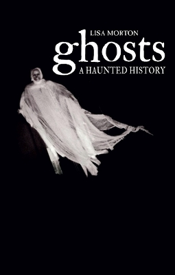 Ghosts: A Haunted History Annotated edition