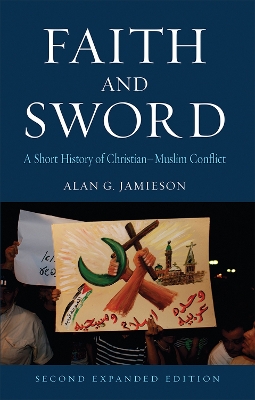 Faith and Sword: A Short History of Christian-Muslim Conflict, Second Expanded Edition 2nd edition
