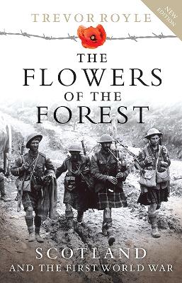 Flowers of the Forest: Scotland and the First World War New Edition