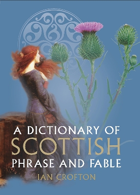 Dictionary of Scottish Phrase and Fable New Edition