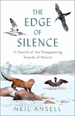 Edge of Silence: In Search of the Disappearing Sounds of Nature