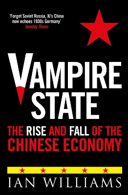 Vampire State: The Rise and Fall of the Chinese Economy New in Paperback