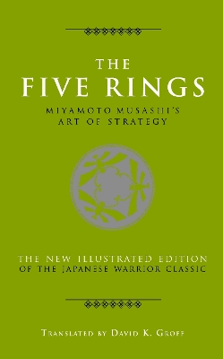 Five Rings: Miyamoto Musashi's Art of Strategy