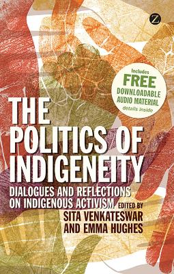 Politics of Indigeneity: Dialogues and Reflections on Indigenous Activism
