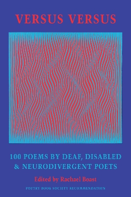 Versus Versus: 100 Poems by Deaf, Disabled & Neurodivergent Poets Paperback original