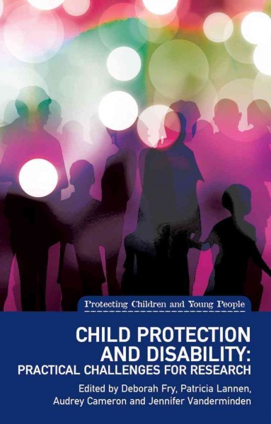 Child Protection and Disability: Ethical, Methodological and Practical Challenges for Research New edition