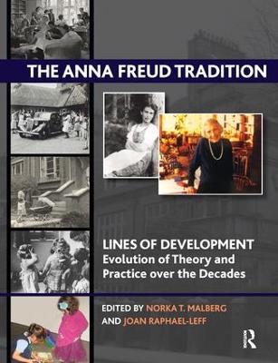 Anna Freud Tradition: Lines of Development - Evolution of Theory and Practice over the Decades
