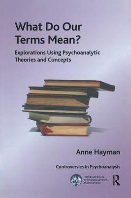 What Do Our Terms Mean?: Explorations Using Psychoanalytic Theories and Concepts