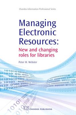Managing Electronic Resources: New and Changing Roles for Libraries