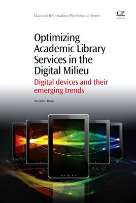 Optimizing Academic Library Services in the Digital Milieu: Digital Devices and their Emerging Trends