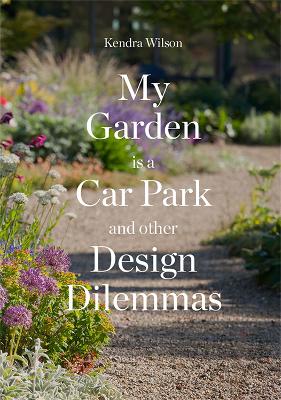 My Garden is a Car Park: and other Design Dilemmas