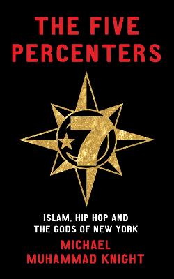 Five Percenters: Islam, Hip-hop and the Gods of New York