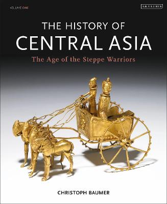 History of Central Asia: The Age of the Steppe Warriors (Volume 1)