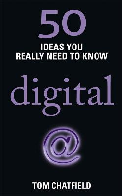 50 Digital Ideas You Really Need to Know: 50 Ideas You Really Need to Know: Digital