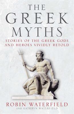 Greek Myths: Stories of the Greek Gods and Heroes Vividly Retold