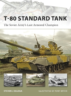 T-80 Standard Tank: The Soviet Army s Last Armored Champion