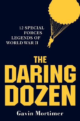 Daring Dozen: 12 Special Forces Legends of World War II