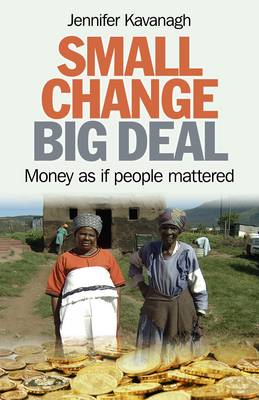 Small Change, Big Deal  Money as if people mattered