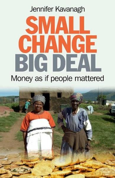 Small Change, Big Deal: Money as if People Mattered