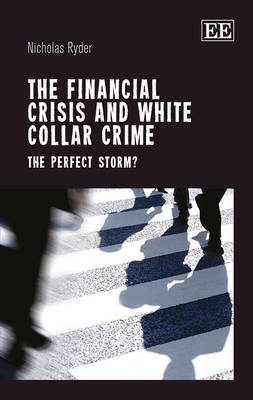 Financial Crisis and White Collar Crime: The Perfect Storm?