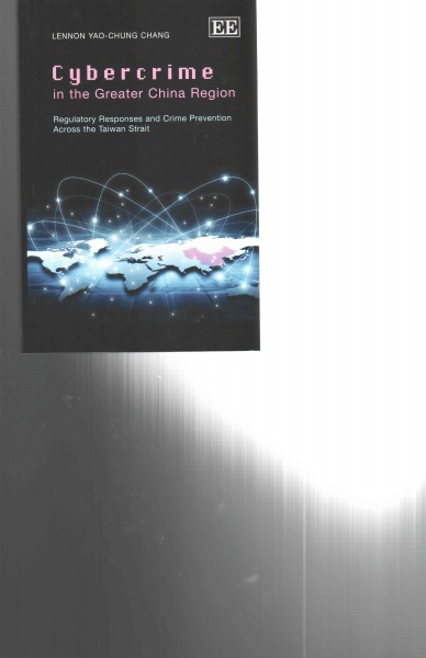 Cybercrime in the Greater China Region: Regulatory Responses and Crime Prevention Across the Taiwan Strait