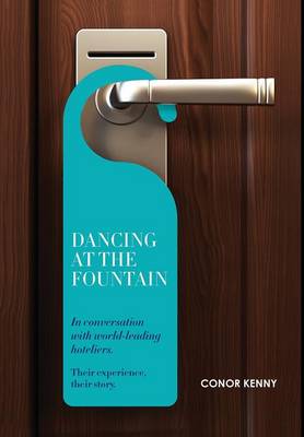 Dancing at the Fountain: In Conversation with World-leading Hoteliers