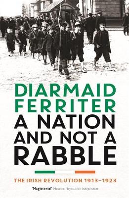 Nation and not a Rabble: The Irish Revolution 191323 Main