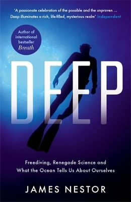 Deep: Freediving, Renegade Science and What the Ocean Tells Us About Ourselves Main