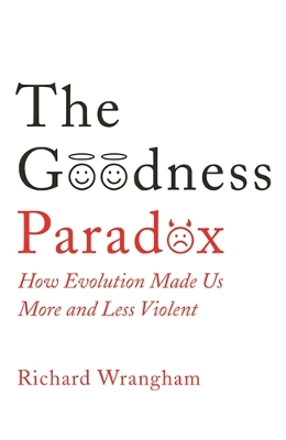Goodness Paradox: How Evolution Made Us Both More and Less Violent Main