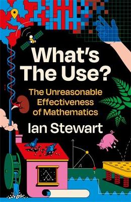 What's the Use?: The Unreasonable Effectiveness of Mathematics Main