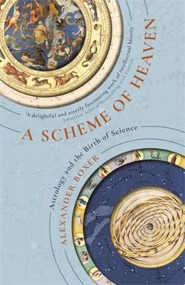 Scheme of Heaven: Astrology and the Birth of Science Main