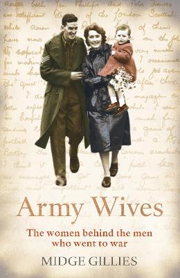 Army Wives: From Crimea to Afghanistan: the Real Lives of the Women Behind the Men in  Uniform