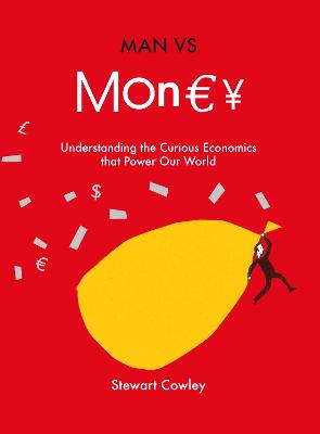 Man vs Money: Understanding the curious economics that power our world