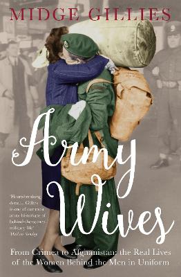 Army Wives: From Crimea to Afghanistan: the Real Lives of the Women Behind the Men in  Uniform