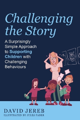 Challenging The Story: A Surprisingly Simple Approach to Supporting Children with Challenging  Behaviours