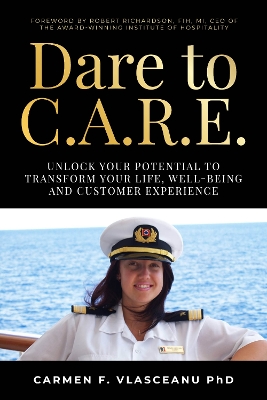 Dare to C.A.R.E: Unlock your potential to transform your life, well-being and customer  experience