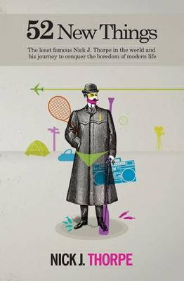 52 New Things: The least famous Nick J. Thorpe in the world and his journey to conquer the  boredom of modern life