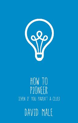 How to Pioneer: (even if you haven't a clue)