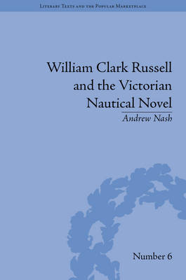 William Clark Russell and the Victorian Nautical Novel: Gender, Genre and the Marketplace