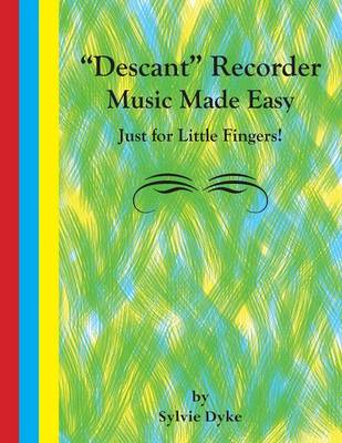 Descant Recorder Music Made Easy - Just for Little Fingers!
