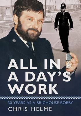 All in a Day's Work: 30 Years as a Brighouse Bobby