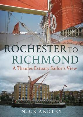 Rochester to Richmond: A Thames Estuary Sailor's View