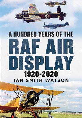 Hundred Years of the RAF Air Display: 1920-2020