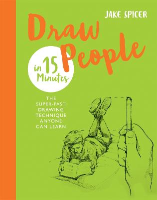 Draw People in 15 Minutes: Amaze your friends with your drawing skills