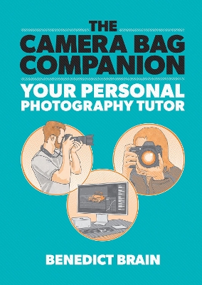 Camera Bag Companion: A Graphic Guide to Photography